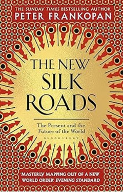 The New Silk Roads - The Present and Future of the World